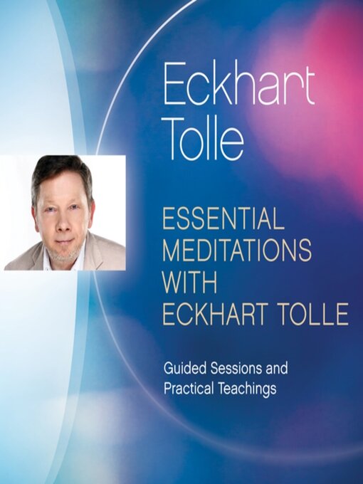 Title details for Essential Meditations with Eckhart Tolle by Eckhart Tolle - Available